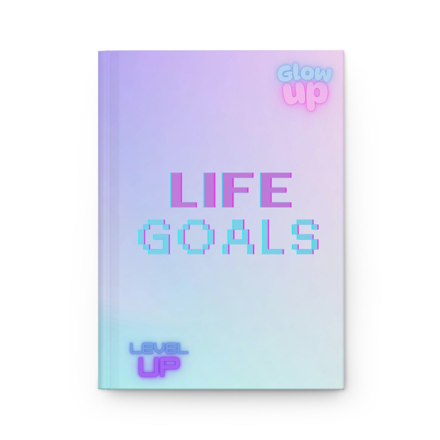 Glow Up Life Goals Hardcover Journal - Motivational Planner for Dreamers